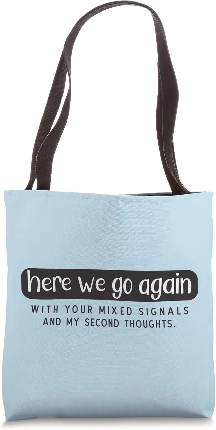 Funny Here We Go Again With Your Mixed Signals Tote Bag