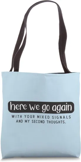 Funny Here We Go Again With Your Mixed Signals Tote Bag